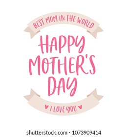 Best Mom In The World. Happy Mother's Day. I Love You Vector Typography Background for Greeting Cards, Poster, Flyers, Promotion, Scrapbooking