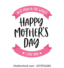 Best Mom In The World. Happy Mother's Day. I Love You Vector Typography Background for Greeting Cards, Poster, Flyers, Promotion, Scrapbooking