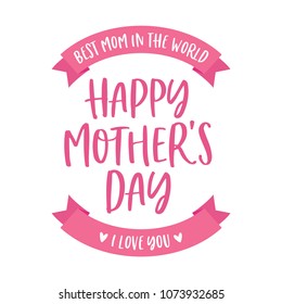 Best Mom In The World. Happy Mother's Day. I Love You Vector Typography Background for Greeting Cards, Poster, Flyers, Promotion, Scrapbooking