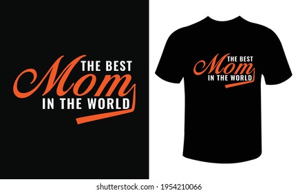 The best mom in the world- happy mother's day typography t-shirt design quotes
