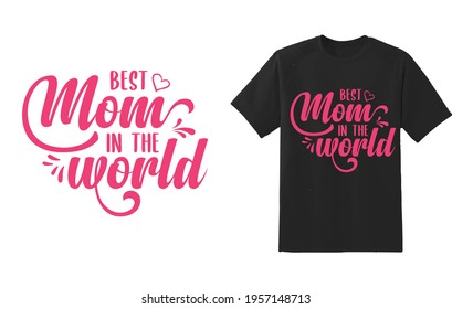 "Best Mom In the World" Happy Mothers Day Quote Typography Vector For Pring On T-Shirt, Poster, etc
