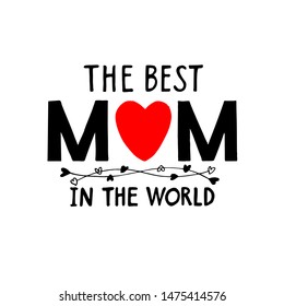 The best mom in the world letters with heart. Happy mother day holiday sticker for gift and greeting card.