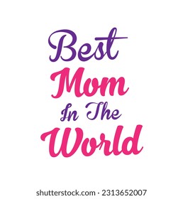 best mom in the world letters with heart. Happy mother day holiday sticker for gift and greeting card.