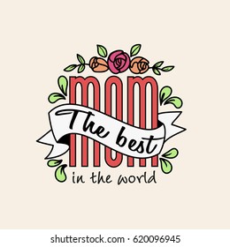 The best mom in the world letters with vintage ribbon and flowers. Happy mother day holiday sticker for gift and greeting card