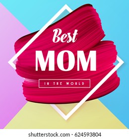 Best Mom in the world Spring banner. Mothers day abstract elegant background. Vector illustration