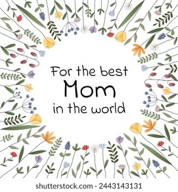 For the best Mom in the world. Square greeting card with a frame of colorful flowers.