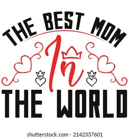 the best mom in the world t shirt design, vector file. 