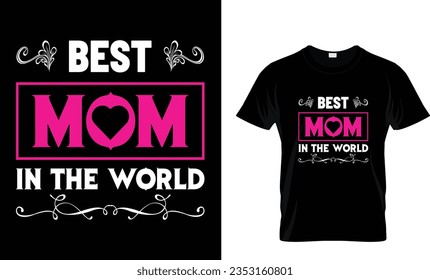 Best mom in the world T shirt design