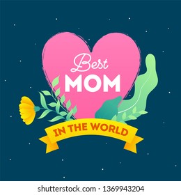 Best Mom In The World text decorated with floral for Happy Mother's Day greeting card design.