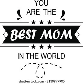 Best mom in the world t-shirt design, vector and craft for mom lovers