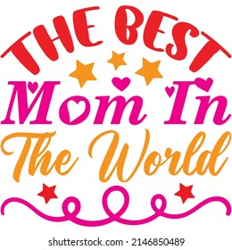 The Best Mom In The World t-shirt design ,vector file.