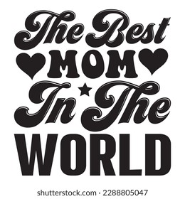 The Best Mom In The World 
T-shirt Design Vector File
