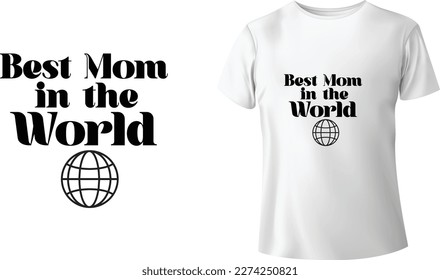 Best Mom In The World Tshirt - Typographic Tshirt Design - T-shirt Design For Print Eps Vector