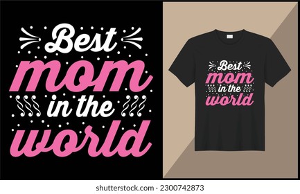 best mom in the world typography t shirt design illustration design. best selling design, top trending design.