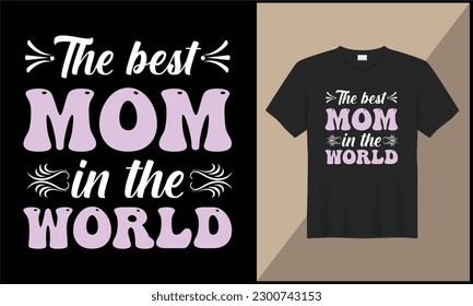 the best mom is the world typography t shirt design illustration ornament vector design. best selling design, top trending design.