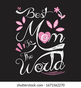 Best mom in the world typography t-shirt. Happy mother's day greeting card. vector design illustration, it can use for label, logo, sign, sticker or printing for the t-shirts,mugs,bags.