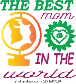 the best mom in the world typography t-shirt design