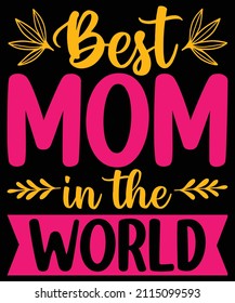 Best mom in the world typography t-shirt design