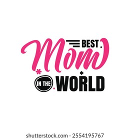 Best Mom In The World Typography Vector Design