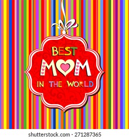 Best Mom in the world. Vintage Happy Mothers's Day Typographical Background