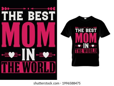The best mom in the world-t shirt design
