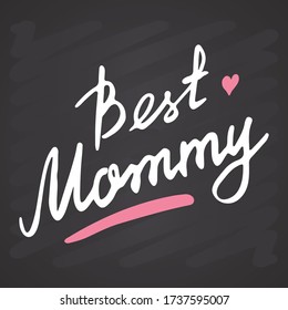 Best mommy, Calligraphic Letterings signs set, printable phrase set. Vector illustration on chalkboard background.