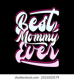 Best Mommy Ever Graphic Typography Design, Thanksgiving Gift For Mother, Mommy Ever Say Mother Lover Lettering Graphic Art