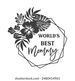 World’s best Mommy quote in frame for Mother's day. Vector quote. Design for Happy Mother's Day celebration. Isolated on white background. Motivational and inspirational phrase.