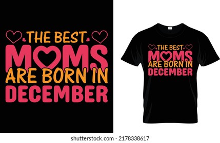 the best moms are born in December t-shirt design