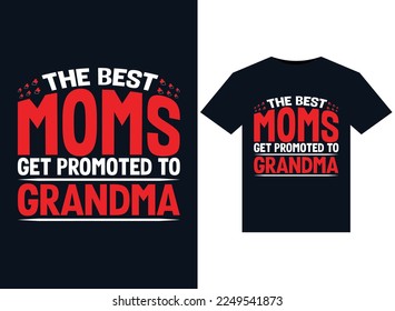 The Best Moms Get Promoted to Grandma illustrations for print-ready T-Shirts design