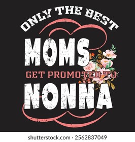 Best Moms Promoted To Nonna Grandma Mothers Day Flower 