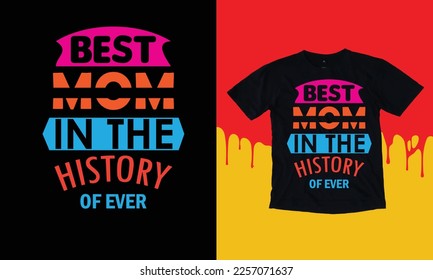 Best Mon In The History Of Ever Mothers Day T shirt Design