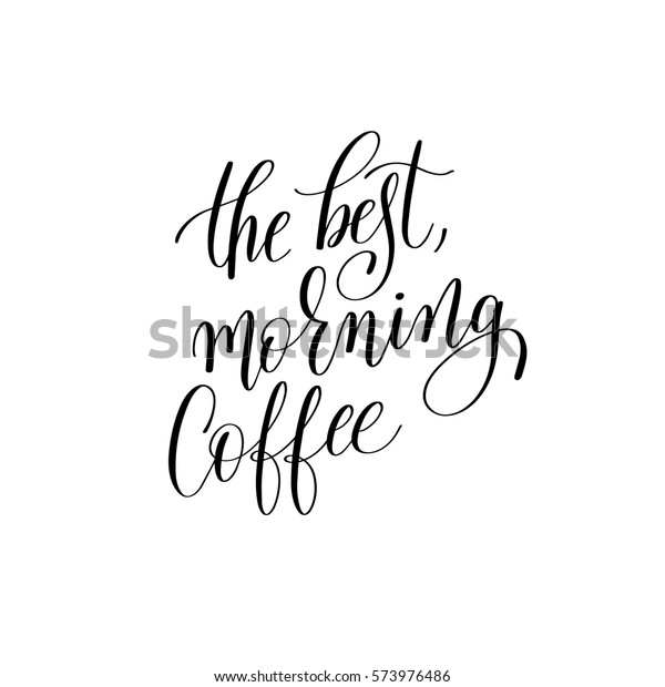 Best Morning Coffee Black White Hand Stock Vector (Royalty Free) 573976486