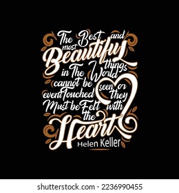 The best and most beautiful things in the world. Helen Keller Quote