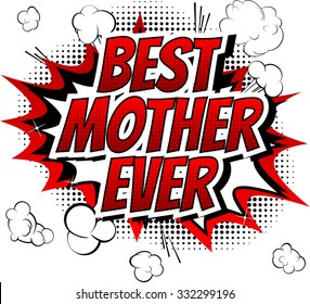 Best mother ever - Comic book style word isolated on white background.