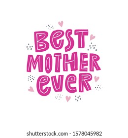 Best mother ever hand drawn vector typography. Phrase with hand drawn dots and hearts composition. Mom Day, parent birthday congratulating postcard flat design. Cute pink lettering