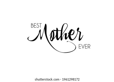 Best Mother Ever. Happy Mother's Day typography card. Vector card, banner, greeting. 