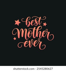 Best Mother Ever Minimalist typography, calligraphy Design