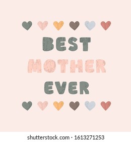 Best Mother Ever, vector hand lettering. Happy Mother's Day calligraphy illustration with drawn hearts for greeting card, festival poster etc.
