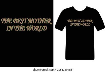 the best mother in the world...T-shirt design template