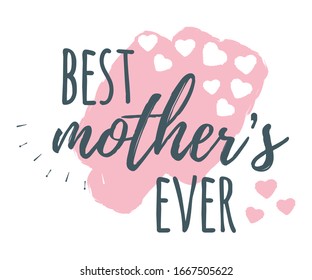 Best Mother's Ever banner, logo, label and poster. Design of calligraphy and font greeting, wedding, celebration card. Concept vintage vector illustration and isolated on white art.