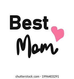 Best Mum Ever - hand drawn lettering phrase isolated on the white background. Fun brush ink illustration for banners, greeting card, poster design