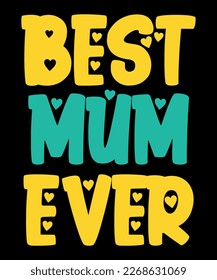 Best Mum Ever, Mother's Day UK, Happy Mother's Day 2023, March 19, Best Mom Day, Shirt Print Template
