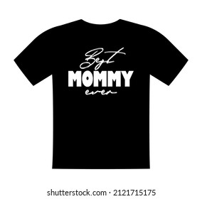 Best mummy ever, T shirt lettering, greeting print template. Gift for mother birthday, saying for tshirt, sweatshirt, wear. Vector isolated illustration