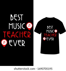 Best Music Teacher Ever-Music Teacher T-shirt Vector.
