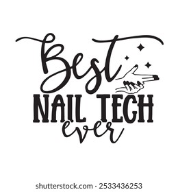 best nail tech ever background inspirational positive quotes, motivational, typography, lettering design