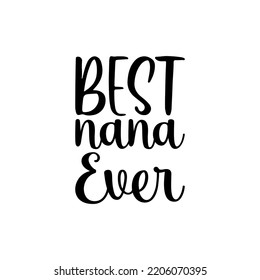 Best Nana Ever Black Letter Quote