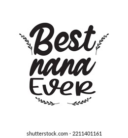 Best Nana Ever Black Letter Quote