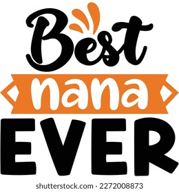 Best nana ever, design and vector file.