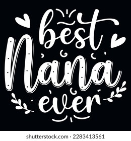 Best nana ever typographic tshirt design 